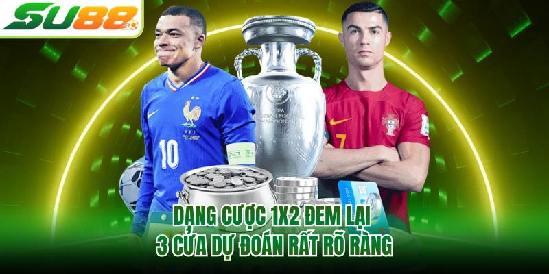 Dạng cược 1x2 đem lại 3 cửa dự đoán rất rõ ràng