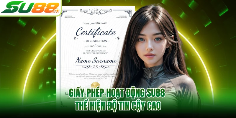 Giấy phép hoạt động SU88 thể hiện độ tin cậy cao