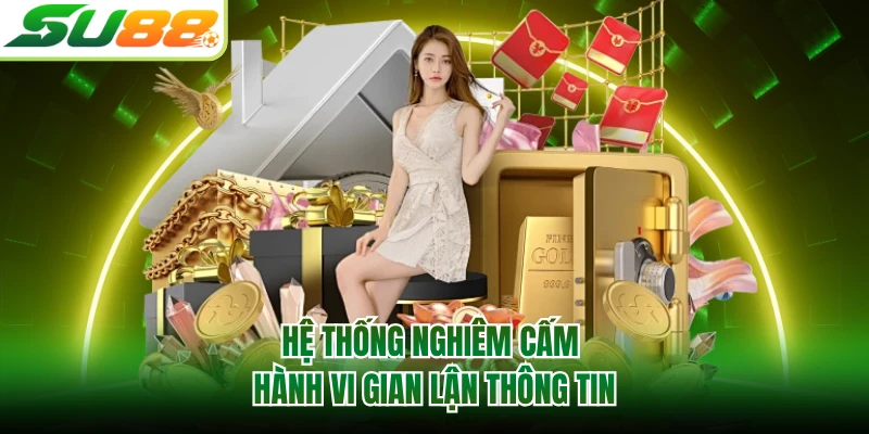Hệ thống nghiêm cấm hành vi gian lận thông tin