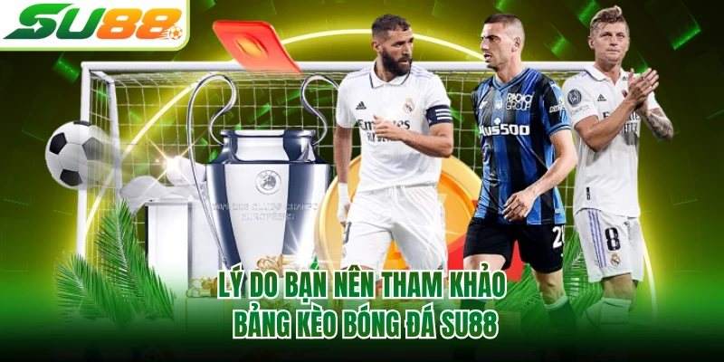 Lý do bạn nên tham khảo bảng kèo bóng đá SU88