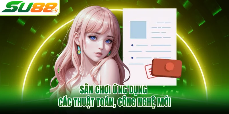 Sân chơi ứng dụng các thuật toán, công nghệ mới