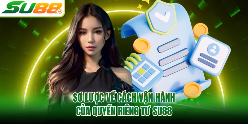 Sơ lược về cách vận hành của quyền riêng tư SU88