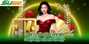 SU88 Ưu Đãi Thành Viên Mới - Cơ Hội Nhận Quà Khi Gia Nhập