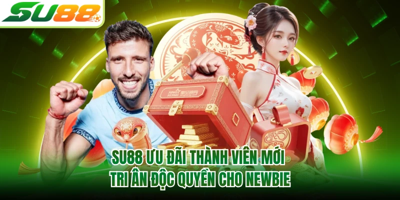 SU88 ưu đãi thành viên mới tri ân độc quyền cho newbie