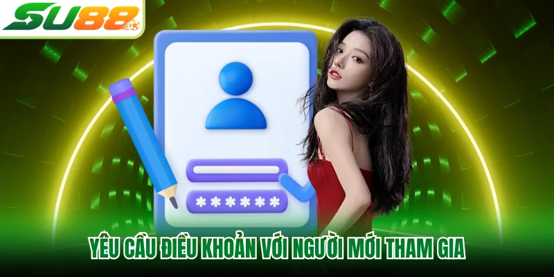 Yêu cầu điều khoản với người mới tham gia